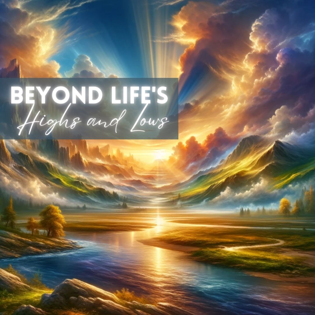 God's Greatness: Beyond Life's Highs and Lows