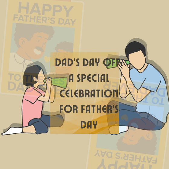 Dad's Day Off: A Special Celebration for Father's Day