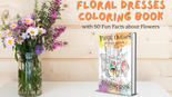 Fashion Coloring Book for Girls Who Love Floral Dresses with Pretty Flower Designs from Around the World: with 50 Fun Facts about Flowers